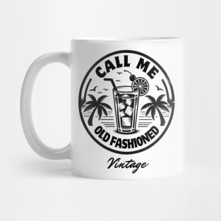 Call Me Old Fashioned, Vintage, Cool Coctail. Mug